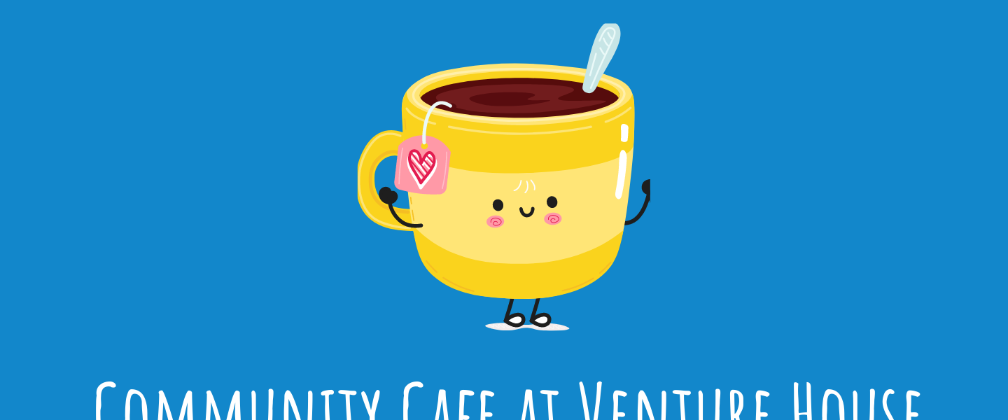 Community Cafe at Venture House